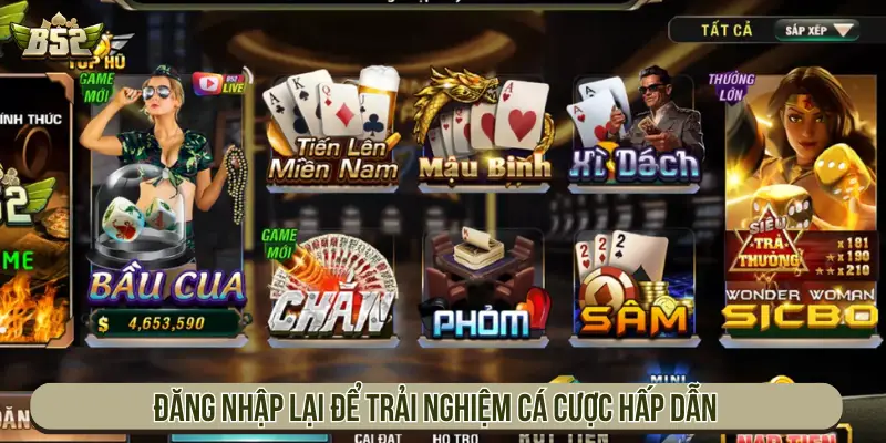 Đăng nhập lại để trải nghiệm cá cược hấp dẫn