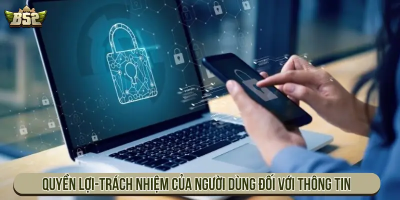 Quyền lợi và trách nhiệm của người dùng đối với thông tin