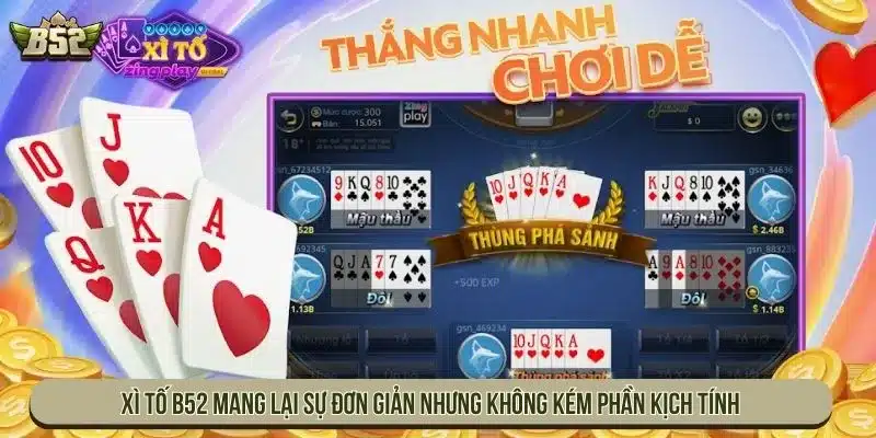 Xì tố B52 mang lại sự đơn giản nhưng không kém phần kịch tính